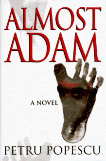 Almost Adam: A Novel - Petru Popescu