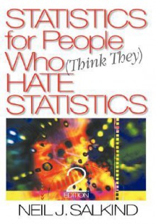 Statistics for People Who (Think They) Hate Statistics - Neil J. Salkind