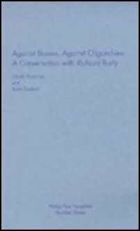 Against Bosses, Against Oligarchies: A Conversation with Richard Rorty - Richard M. Rorty