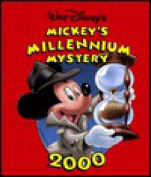 Walt Disney's Mickey's Millennium Mystery - Ellen Weiss, Gil DiCicco