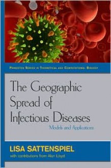 The Geographic Spread of Infectious Diseases: Models and Applications - Lisa Sattenspiel