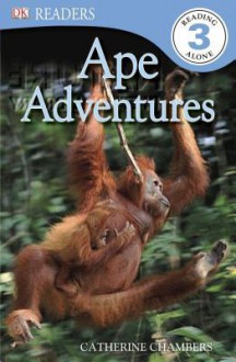 DK Readers: Ape Adventures - Catherine Chambers