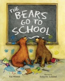 The Bears Go to School - Kay Winters, Katherine Kirkland