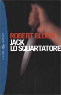 Jack lo squartatore - Robert Bloch, Carlo Bordoni