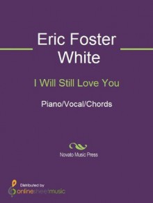 I Will Still Love You - Britney Spears, Don Philip, Eric Foster White