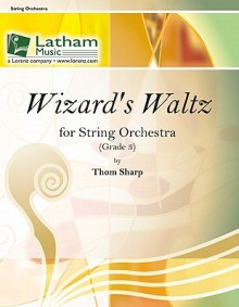 Wizard's Waltz for String Orchestra - Thom Sharp