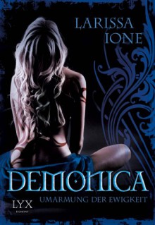 Umarmung der Ewigkeit (Demonica, #3.5) - Larissa Ione