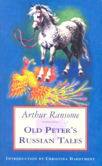 Old Peter's Russian Tales - Arthur Ransome