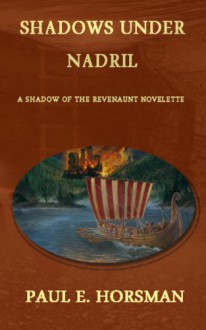 Shadows Under Nadril (Shadow Of The Revenaunt) - Paul E. Horsman