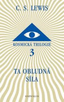 Ta obludná síla - C.S. Lewis