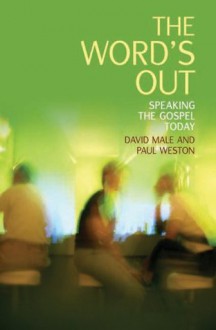 The Word's Out: Speaking the Gospel Today - Paul Weston, David Male