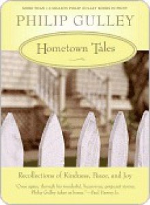 Hometown Tales: Recollections of Kindness, Peace and Joy - Philip Gulley