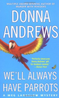 We'll Always Have Parrots - Donna Andrews