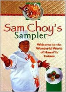 Hawai'i Cuisine: A Sampler by Chef Sam Choy - Chef Sam Choy