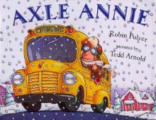 Axle Annie - Robin Pulver, Tedd Arnold