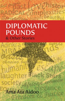 Diplomatic Pounds & Other Stories - Ama Ata Aidoo