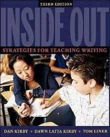 Inside Out: Strategies for Teaching Writing - Dawn Latta Kirby, Dan Kirby, Tom Liner