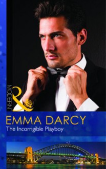 The Incorrigible Playboy - Emma Darcy