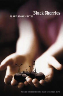 Black Cherries - Grace Stone Coates, Mary Clearman Blew