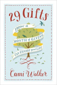 29 Gifts: How a Month of Giving Can Change Your Life - Cami Walker