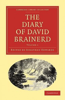 The Diary of David Brainerd - David Brainerd, Jonathan Edwards