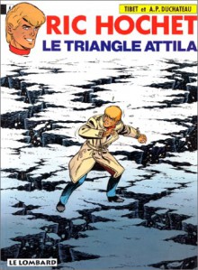 Ric Hochet, Tome 45: Le Triangle Attila - André Paul Duchâteau, André-Paul Duchâteau