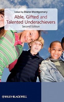 Able, Gifted and Talented Underachievers - Diane Montgomery