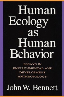 Human Ecology as Human Behavior/P - John Bennett