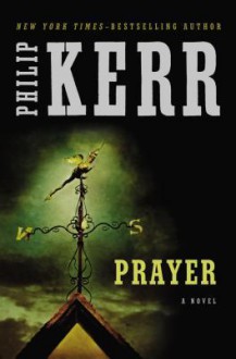 Prayer - Philip Kerr