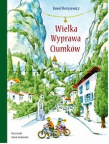 Wielka Wyprawa Ciumków - Paweł Beręsewicz