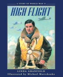 High Flight: A Story of World War II - Linda Granfield