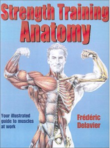 Strength Training Anatomy - Frédéric Delavier