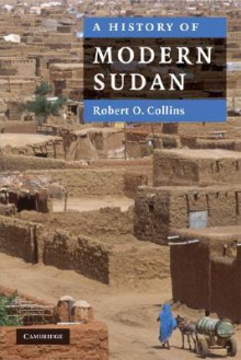 A History of Modern Sudan - Robert O. Collins