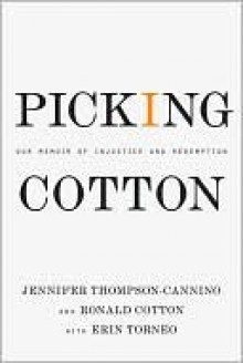 Picking Cotton - Jennifer Thompson-Cannino, Ronald Cotton, Erin Torneo