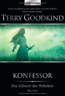 Konfessor (Schwert der Wahrheit, #11) - Terry Goodkind, Caspar Holz