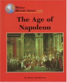 The Age Of Napoleon (World History) - Harry Henderson