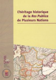 L'heritage historique de la Res Publica de Plusieurs Nations - Jerzy Kłoczowski