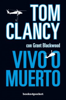 Vivo O Muerto - Tom Clancy, Grant Blackwood