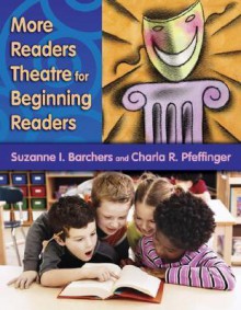 More Readers Theatre for Beginning Readers - Suzanne I. Barchers, Charla R. Pfeffinger