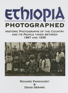 Ethiopia Photographed: Historic Photographs of the Country and Its People Taken Between 1867 and 1935 - Richard Pankhurst