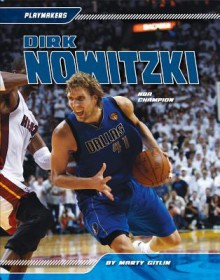 Dirk Nowitzki: NBA Champion - Martin Gitlin