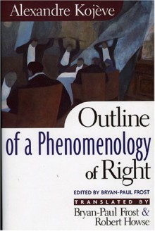 Outline of a Phenomenology of Right - Alexandre Kojève