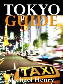 Tokyo Guide - Michael Henry