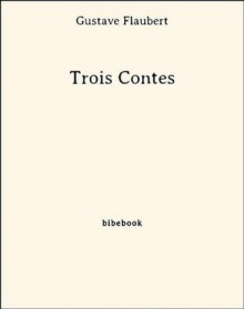 Trois Contes (French Edition) - Gustave Flaubert