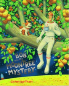 Bob and the Moon Tree Mystery - Simon Bartram