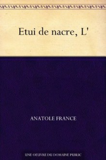 Etui de nacre, L' - Anatole France