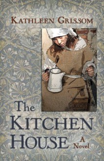 The Kitchen House - Kathleen Grissom