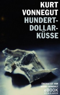 Hundert-Dollar-Küsse / ebook (German Edition) - Kurt Vonnegut