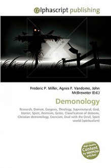 Demonology - Agnes F. Vandome, John McBrewster, Sam B Miller II