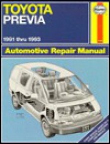 Toyota Previa Automotive Repair Manual/1991 Through 1993 - Haynes Publishing, John Harold Haynes